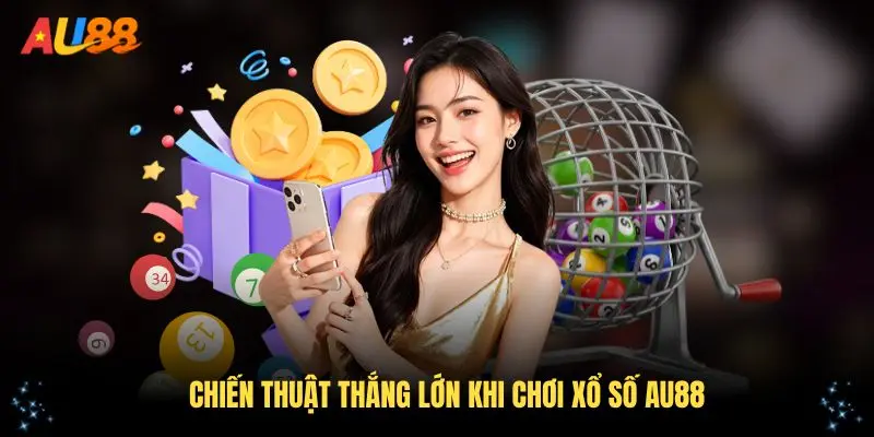 Chiến thuật thắng lớn khi chơi xổ số AU88 dễ dàng áp dụng