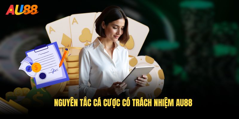 Áp dụng nguyên tắc cá cược có trách nhiệm AU88