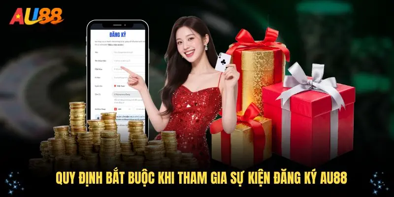 Những điều kiện quan trọng để nhận ưu đãi đăng ký AU88