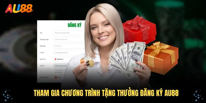 Hướng dẫn từng bước tham gia chương trình tặng thưởng đăng ký AU88
